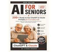 AI FOR SENIORS: 200+ Ready-to-Use ChatGPT & Claude Prompts for Everyday Life (Practical AI Library)