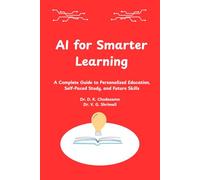 AI for Smarter Learning: A Complete Guide to Personalized Education, Self-Paced Study, and Future Skills