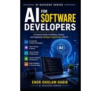 AI for Software Developers: Code Faster, Build Smarter, and Succeed in the AI Age: 13 (AI Success Series)