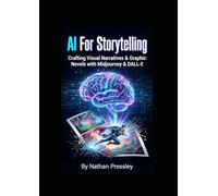 AI For Storytelling: Crafting Visual Narratives & Graphic Novels with Midjourney & DALL-E