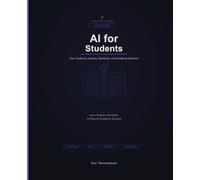 AI for Students: Academic Integrity, Research, Writing, Exam Prep, STEM, Humanities, and Career Skills (AI for Everyone)
