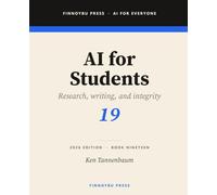 AI for Students: Learn Smarter, Not Easier - AI Tools for Research, Writing, and Academic Success: 19 (AI for Everyone)