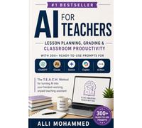 AI for Teachers: Lesson Planning, Grading, Classroom Productivity & 300+ Ready-to-Use Prompts for ChatGPT, Claude, Gemini, Copilot & More (The AI Professional Series)