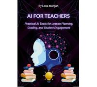 AI for Teachers: Practical AI Tools for Lesson Planning, Grading, and Student Engagement
