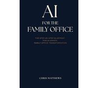 AI for the Family Office: The Step-by-Step Blueprint for AI-Driven Family Office Transformation