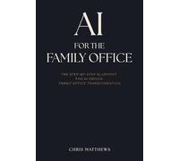 AI for the Family Office: The Step-by-Step Blueprint for AI-Driven Family Office Transformation