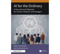 AI for the Ordinary : A Non-technical Playbook for Citizens, Students, and Managers