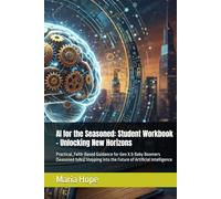 AI for the Seasoned: Student Workbook - Unlocking New Horizons