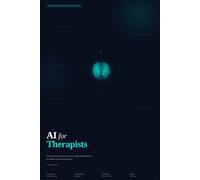 AI for Therapists: The Complete Practical Guide to Artificial Intelligence for Mental Health Professionals (AI in Professional Practice)