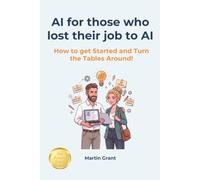 AI for those who lost their job to AI: How to get Started and Turn the Tables Around!