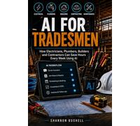 AI for Tradesmen: How Electricians, Plumbers, Builders and Contractors Can Save Hours Every Week Using AI