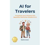 AI for Travelers: Transform your Dreams into Beautiful Memories thanks to AI (AI for Everyone)