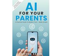 AI for Your Parents: A Practical Guide to Modern Tech - Made Simple