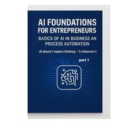 AI Foundations for Entrepreneurs - Basics of AI in Business and Process Automation