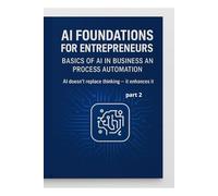 AI Foundations for Entrepreneurs - Basics of AI in Business and Process Automation part 2