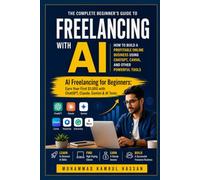 AI Freelancing for Beginners: Earn Your First $1,000 with ChatGPT, Claude, Gemini & AI Tools (From Freelancer to IT/AI Engineer & Entrepreneur Series)