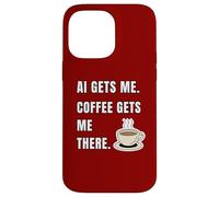 AI Gets Me Coffee Gets Me There Funny Tech Humor Case for iPhone 14 Pro Max