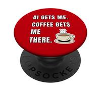 AI Gets Me Coffee Gets Me There Funny Tech Humor PopSockets Adhesive PopGrip