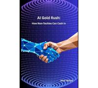 AI Gold Rush: How Non-Techies Can Cash In