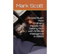 AI Gold Rush: How Ordinary People Are Getting Rich with Artificial Intelligence in 2025