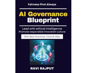 AI Governance Blueprint: Guidelines for Ethical AI Use | AI risk & ethics book | Global AI regulation | AI policy for leaders | AI governance handbook | Governance Models Explained