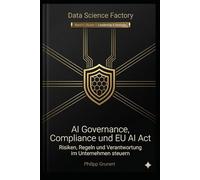 AI Governance, Compliance und EU AI Act: Risiken, Regeln und Verantwortung steuern (Data Science Factory)