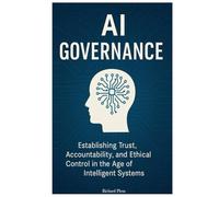 AI Governance: Establishing Trust, Accountability, and Ethical Control in the Age of Intelligent Systems