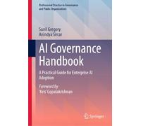 AI Governance Handbook: A Practical Guide for Enterprise AI Adoption (Professional Practice in Governance and Public Organizations)