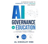 AI Governance in Education: A working guide to oversight, policy, process and proof.