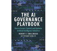 AI Governance Playbook: How to Secure, Control, and Optimize Artificial Intelligence Initiatives