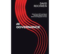 AI GOVERNANCE: What Every CEO and Board Member Needs to Know Before the Regulator Arrives
