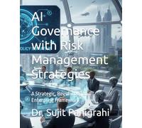 AI Governance with Risk Management Strategies: A Strategic, Regulatory, and Enterprise Framework