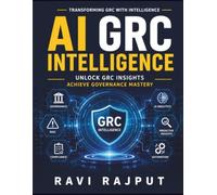 AI GRC Intelligence: Governance Frameworks | AI Compliance Tools | Real-Time Risk Insights | AI-Powered GRC | Transformative GRC Approaches | AI in Regulatory Compliance | Integrated AI Governance