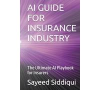 AI GUIDE FOR INSURANCE INDUSTRY: The Ultimate AI Playbook for Insurers (AI GUIDEBOOKS)