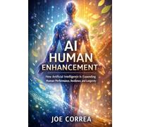 AI Human Enhancement: How Artificial Intelligence Is Expanding Human Performance, Resilience, and Longevity (4)