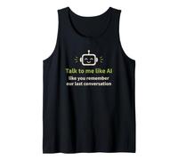 AI Humor: Talk to me Like You Remember Our Last Conversation Tank Top
