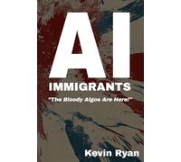 AI Immigrants: The Bloody Algos Are Here!