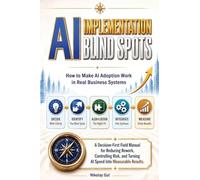 AI Implementation Blind Spots: How to Make AI Adoption Work in Real Business Systems