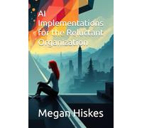 AI Implementations for the Reluctant Organization