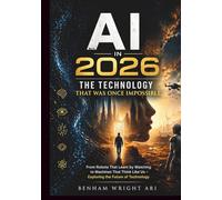 AI in 2026 The Technology That Was Once Impossible