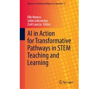 AI in Action for Transformative Pathways in STEM Teaching and Learning (Advances in Artificial Intelligence in Education, 9)
