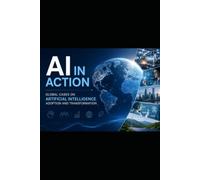 AI in Action - Global Cases on Artificial Intelligence Adoption and Transformation Part I (Case studies in Business Management)