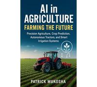AI in Agriculture: Farming the Future: 1 (The Goodman)