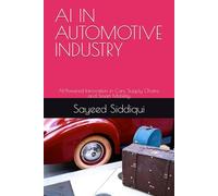 AI IN AUTOMOTIVE INDUSTRY: AI-Powered Innovation in Cars, Supply Chains, and Smart Mobility (AI GUIDEBOOKS)