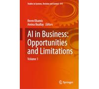 AI in Business: Opportunities and Limitations: Volume 1: 515 (Studies in Systems, Decision and Control, 515)