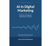 AI in Digital Marketing: Outcome-Led Systems, Governance, and Trust