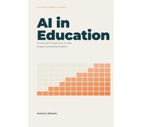 Ai in Education: A Manual for Teachers, School Leaders and Policymakers