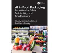 AI in Food Packaging : Innovations for Safety, Sustainability, and Smart Solutions