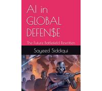 AI in GLOBAL DEFEN$E: The Future Battlefield Rewritten (AI GUIDEBOOKS)
