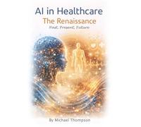 AI in Healthcare: The Renaissance: Artificial Intelligence Transforming Medicine